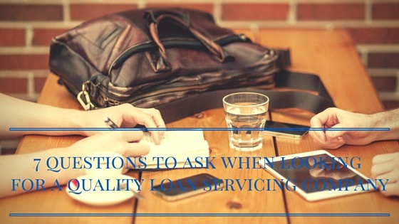 7_questions_to_ask_when_looking_for_a_quality_loan_servicing_company.jpg