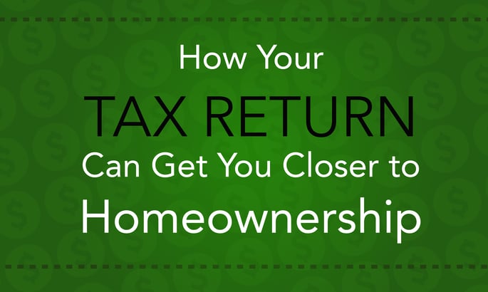 How Your Tax Return Can Get You Closer to Homeownership
