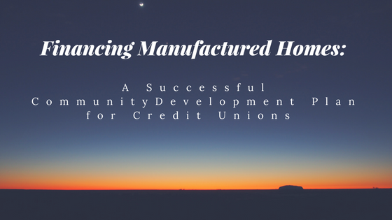 Financing Manufactured Homes: A Successful Community Development Plan for Credit Unions