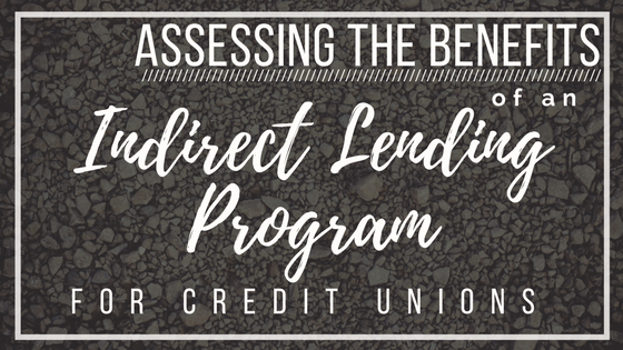 Assessing the Benefits of an Indirect Lending Program for Credit Unions