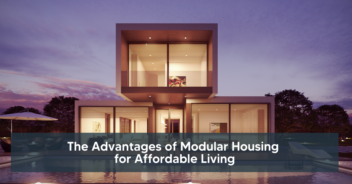 The Advantages of Modular Housing for Affordable Living