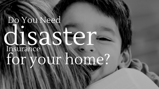 Do You Need Disaster Insurance for Your Home?