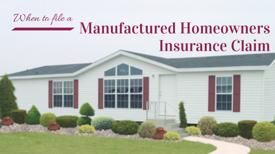 When to File a Manufactured Homeowners Insurance Claim