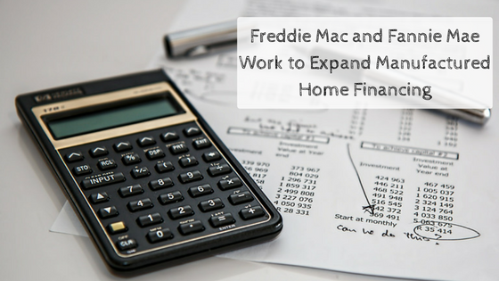 Freddie Mac and Fannie Mae Work to Expand Manufactured Home Financing