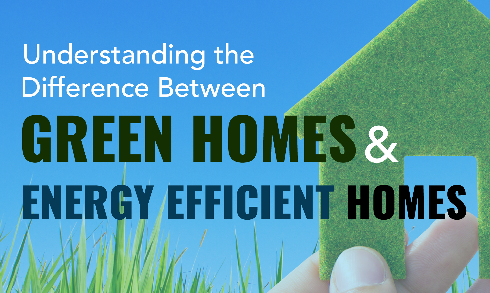 Understanding the Difference Between Green Homes and Energy Efficient Homes