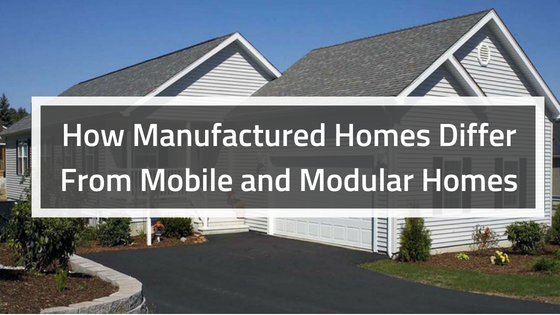 How Manufactured Homes Differ From Mobile and Modular Homes