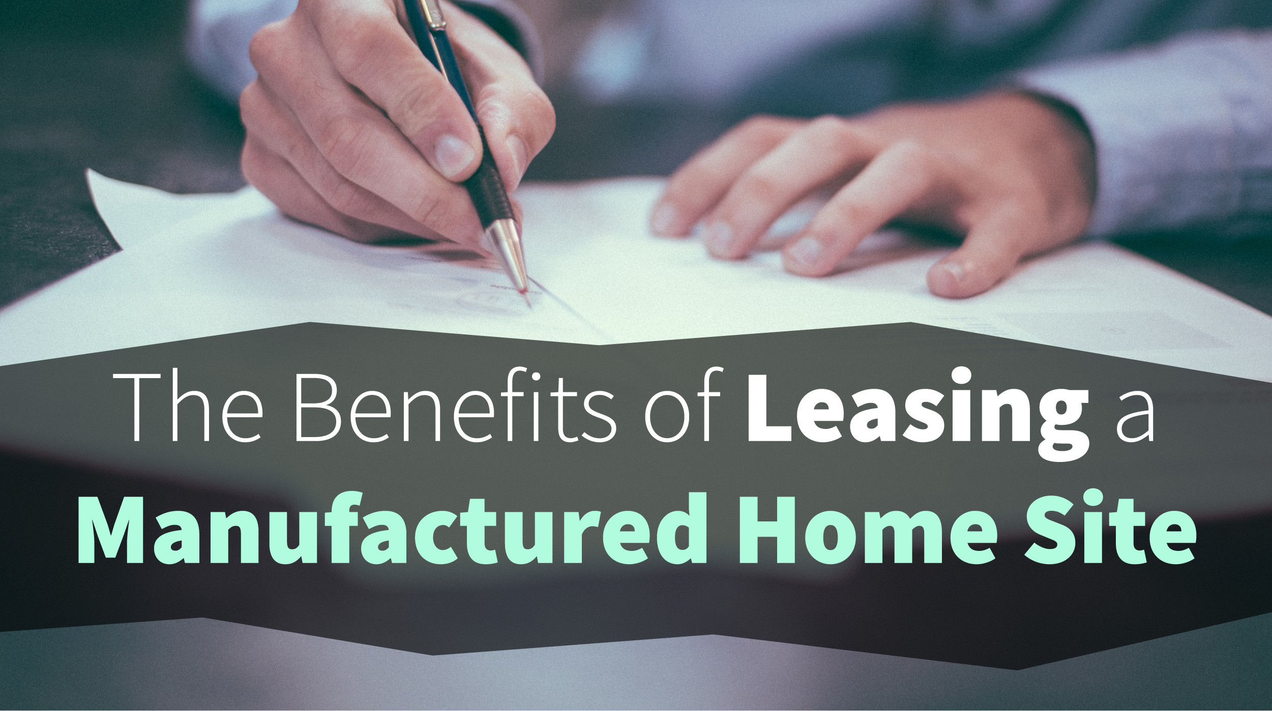 The Benefits of Leasing a Manufactured Home Site