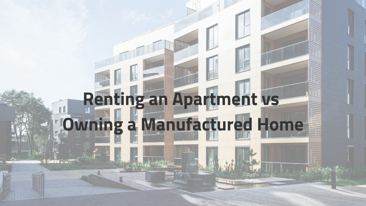 Renting an Apartment vs Owning a Manufactured Home