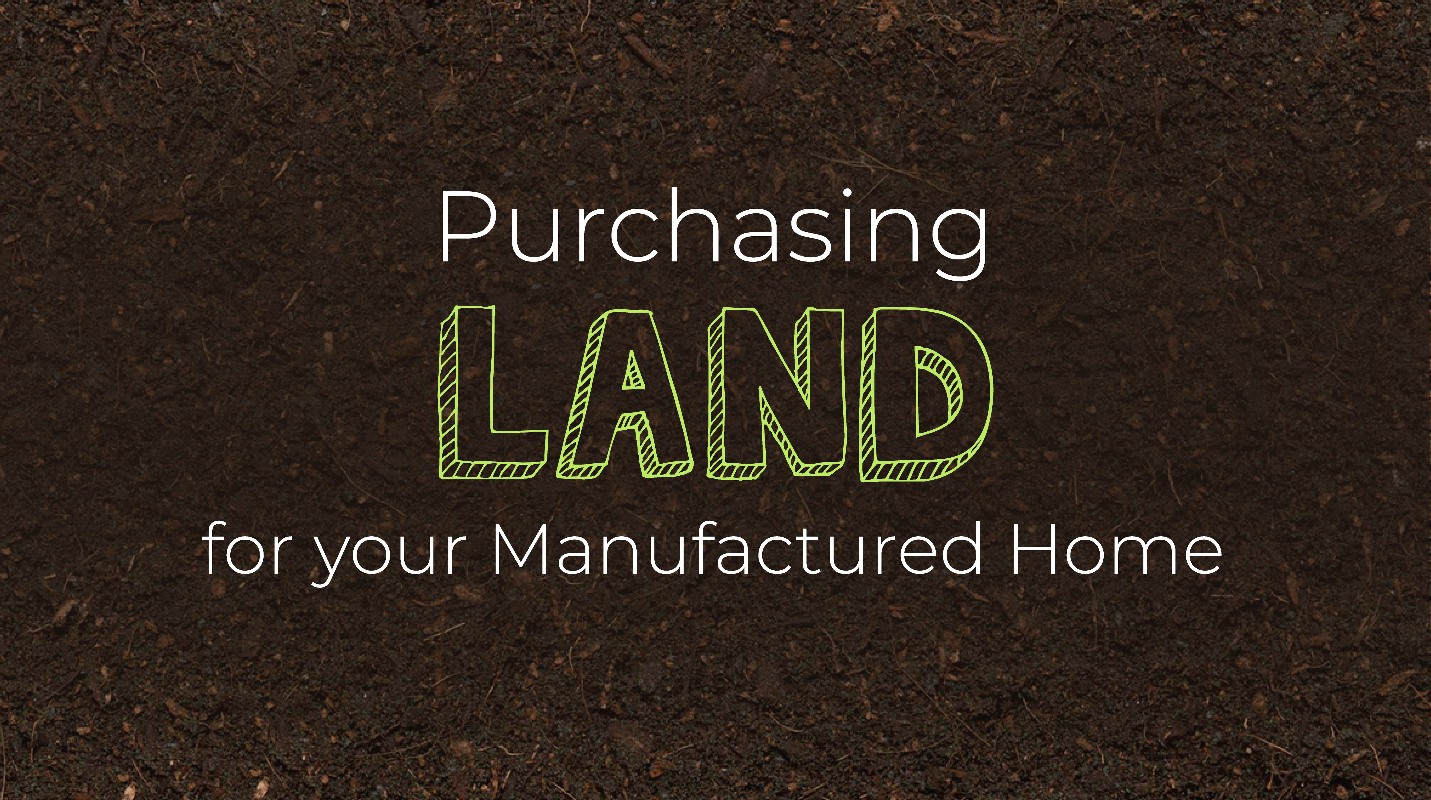 Purchasing Land For Your Manufactured Home