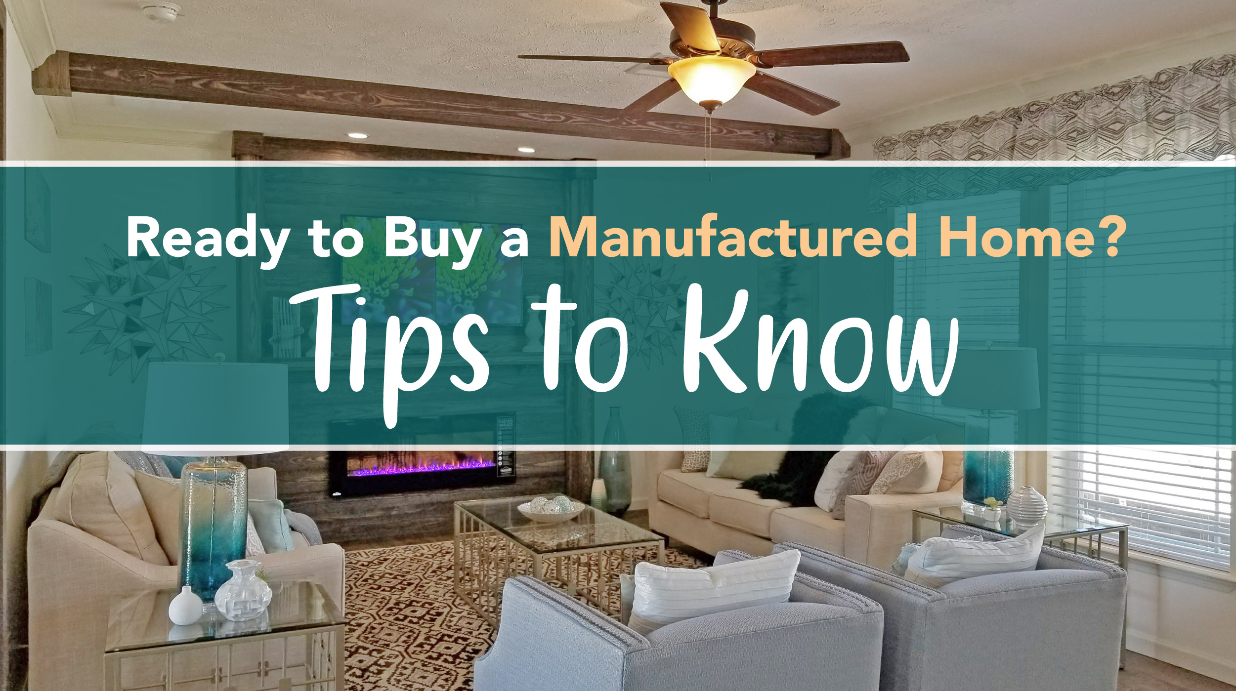 Ready to Buy a Manufactured Home? Tips to Know