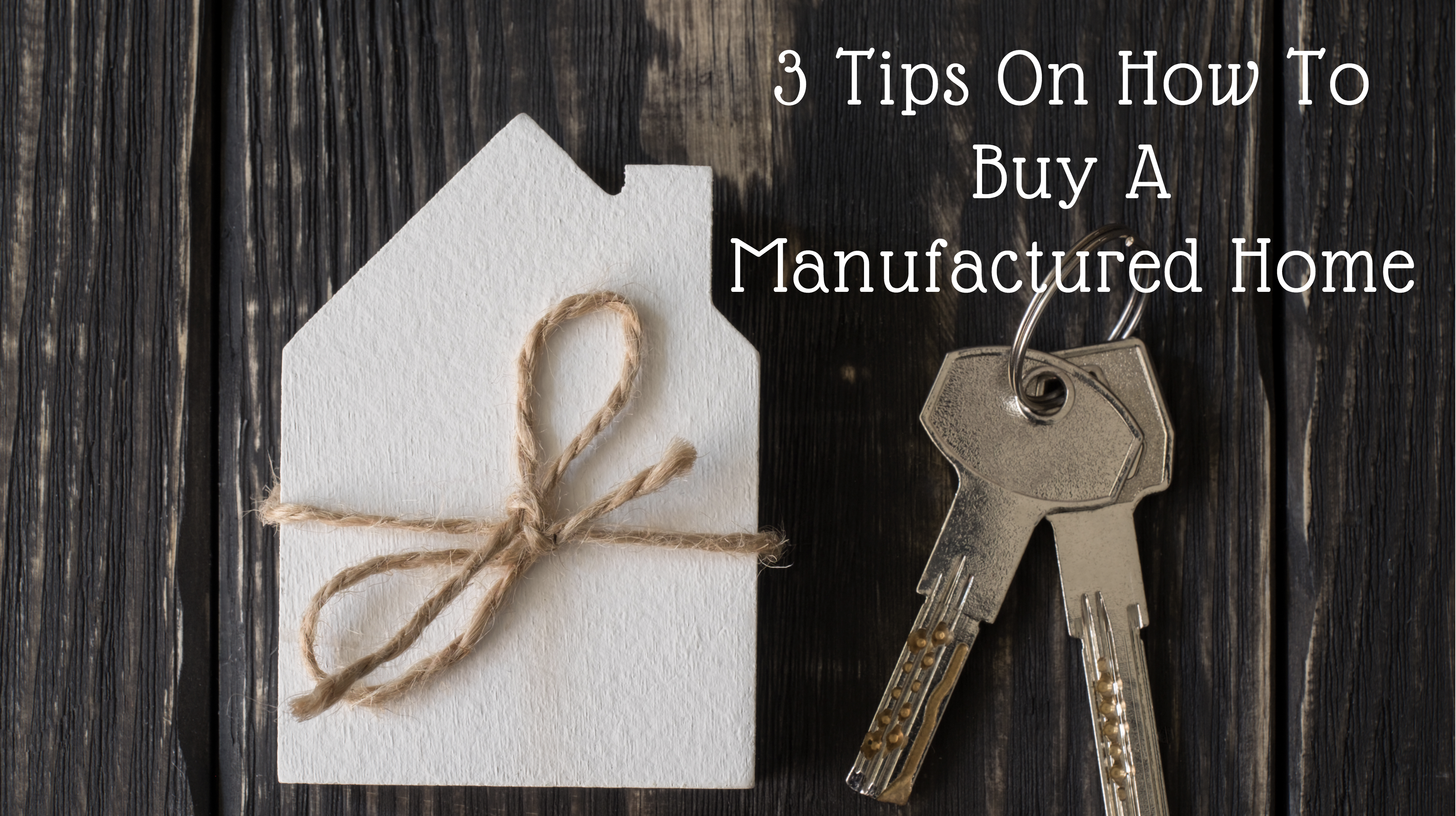 3 Tips On How To Buy A Manufactured Home