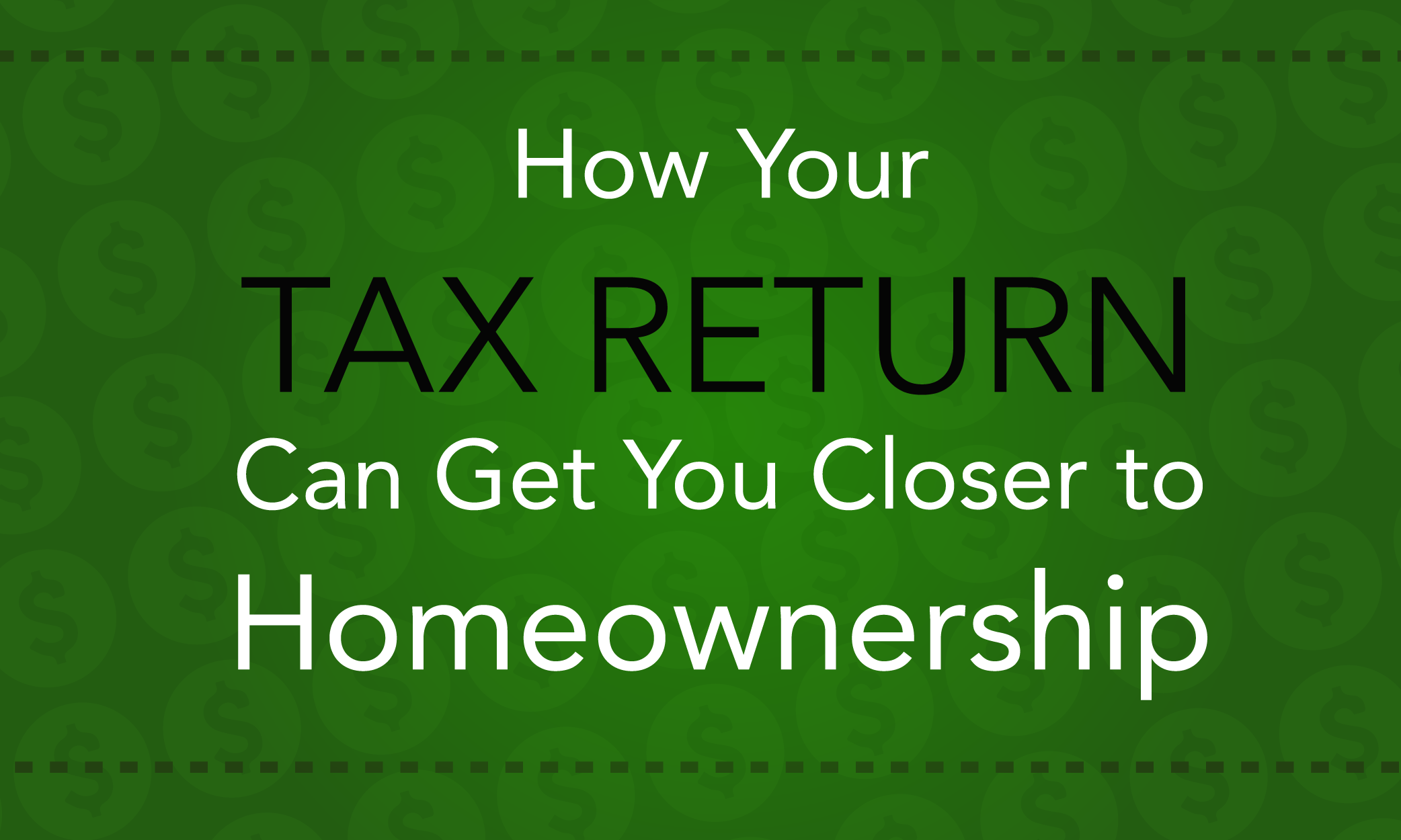 How Your Tax Refund Can Help You Get Closer to Homeownership