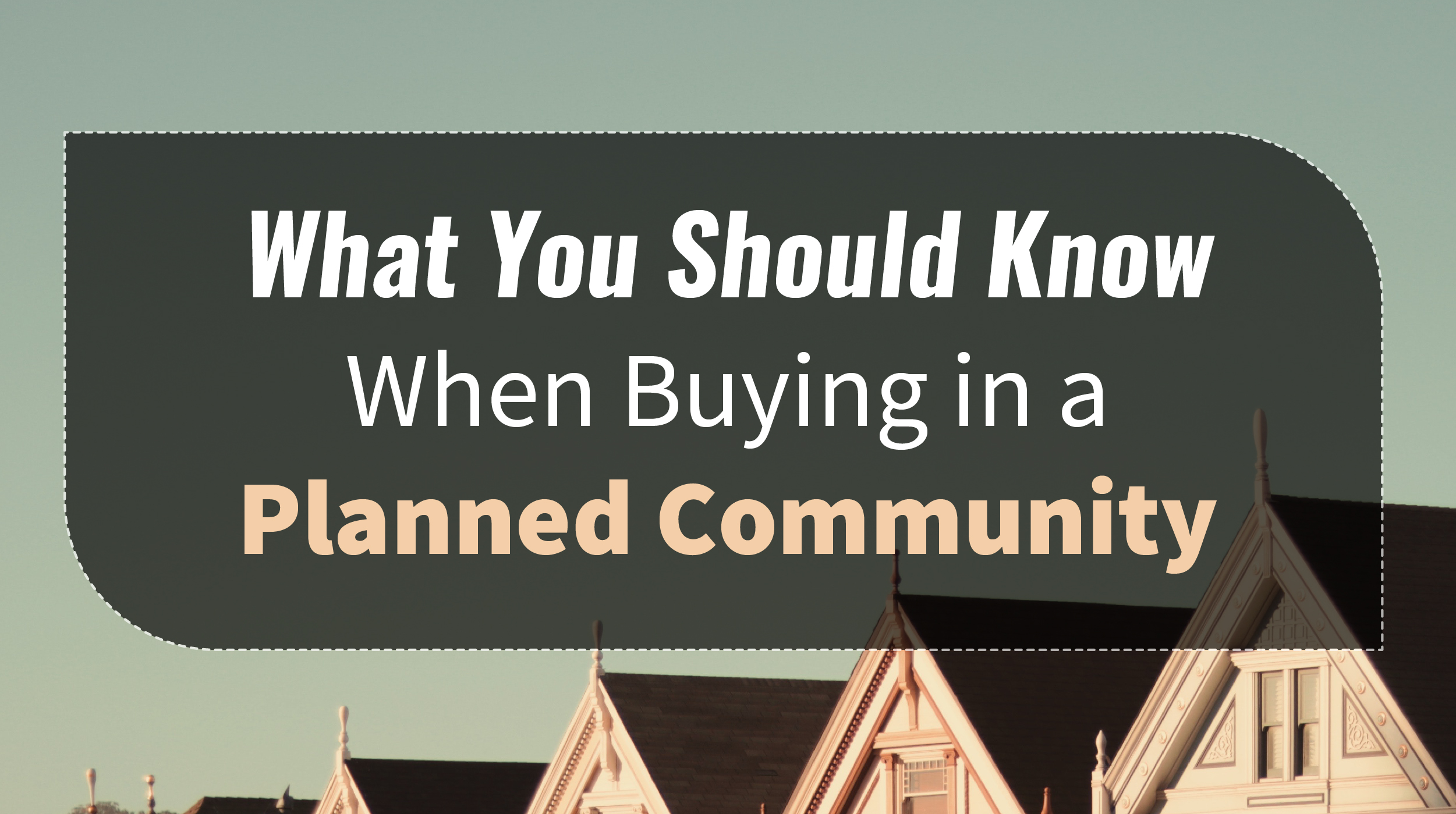 What You Should Know When Buying in a Planned Community