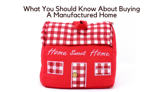 What You Should Know About Buying a Manufactured Home