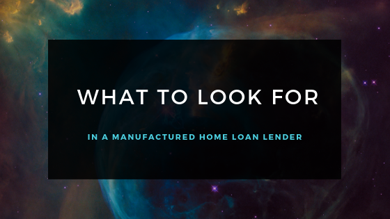 What To Look For In a Manufactured Home Loan Lender